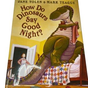 How Do Dinosaurs Say Good Night? by Jane Yolen & Mark Teague – Hardcover Bedtime
